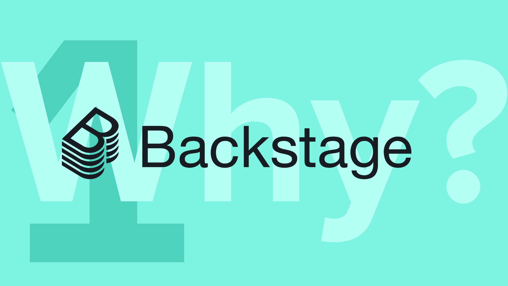 Evaluating Backstage: Why Backstage?
